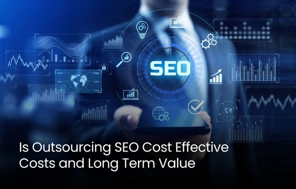 Is Outsourcing SEO Cost Effective Costs And Long Term Value