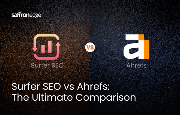 Surfer SEO Vs Ahrefs The Ultimate Comparison