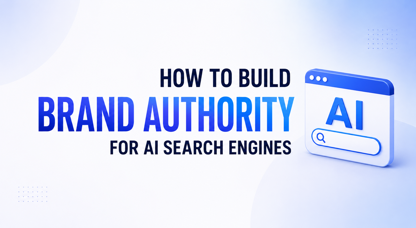 How To Build Brand Authority For Ai Search Engines