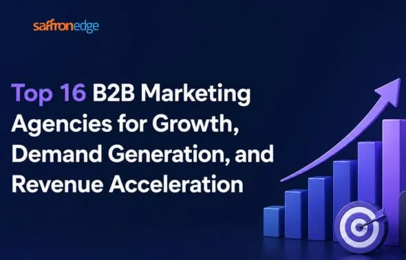 Top 16 B2B Marketing Agencies For Growth, Demand Generation, And Revenue Acceleration