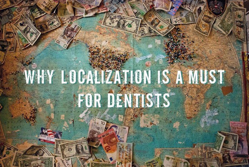Why Localization Should Be a Must For Your Dental Practice