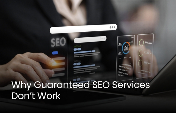 Why Guaranteed SEO Services Don’T Work